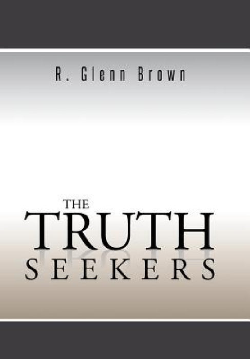 The Truth Seekers by R. Glenn Brown