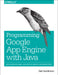 Programming Google App Engine with Java: Build & Run Scalable Java Applications on Google's Infrastructure by Dan Sanderson