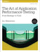 The Art of Application Performance Testing: From Strategy to Tools by Ian Molyneaux