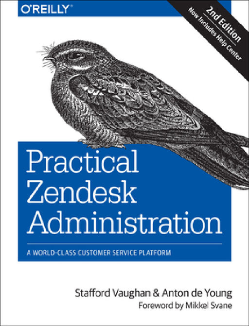 Practical Zendesk Administration: A World-Class Customer Service Platform by Stafford Vaughan, Anton De Young