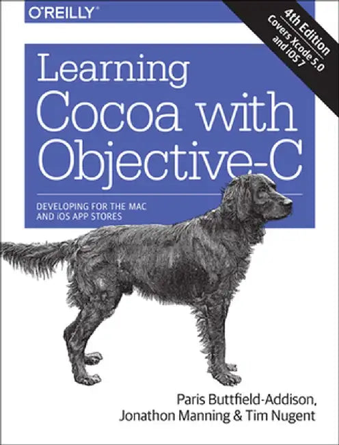 Learning Cocoa with Objective-C: Developing for the Mac and iOS App Stores by Paris Buttfield-Addison