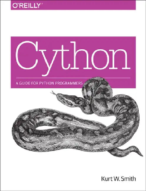 Cython: A Guide for Python Programmers by Kurt W. Smith