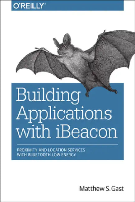 Building Applications with iBeacon by Matthew S. Gast