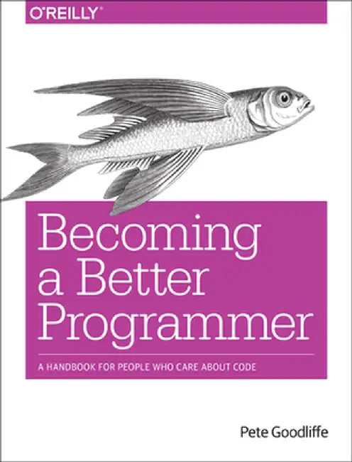 Becoming a Better Programmer by Pete Goodliffe