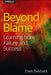 Beyond Blame: Learning from Failure and Success by Dave Zwieback
