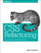 CSS Refactoring: Architect Your Stylesheets for Success by Steve Lindstrom