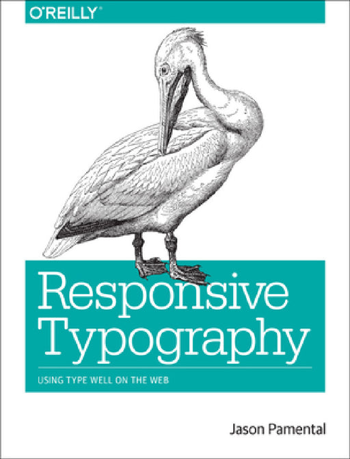 Responsive Typography: Using Type Well on the Web by Jason Pamental