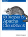 60 Recipes for Apache Cloudstack: Using the Cloudstack Ecosystem by Goasguen Sãâ(c)Bastien