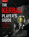 The Kerbal Player's Guide: The Easiest Way to Launch a Space Program by Jon Manning