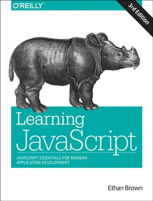 Learning JavaScript: JavaScript Essentials for Modern Application Development by Ethan Brown