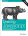 Learning JavaScript: JavaScript Essentials for Modern Application Development by Ethan Brown