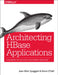Architecting HBase Applications: A Guidebook for Successful Development and Design by Jean-Marc Spaggiari