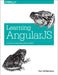 Learning Angularjs: A Guide to Angularjs Development by Ken Williamson
