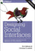 Designing Social Interfaces: Principles, Patterns, and Practices for Improving the User Experience by Christian Crumlish