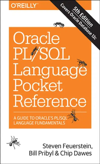 Oracle PL/SQL Language Pocket Reference: A Guide to Oracle's PL/SQL Language Fundamentals by Steven Feuerstein