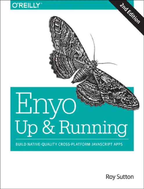 Enyo: Up and Running: Build Native-Quality Cross-Platform JavaScript Apps by Roy Sutton