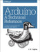 Arduino: A Technical Reference: A Handbook for Technicians, Engineers, and Makers by J. M. Hughes