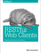 Restful Web Clients: Enabling Reuse Through Hypermedia by Mike Amundsen