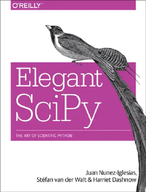Elegant Scipy: The Art of Scientific Python by Juan Nunez-Iglesias