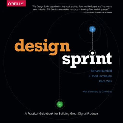 Design Sprint: A Practical Guidebook for Building Great Digital Products by Richard Banfield