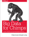 Big Data for Chimps: A Guide to Massive-Scale Data Processing in Practice by Kromer Philip (Flip), Russell Jurney