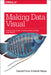 Making Data Visual: A Practical Guide to Using Visualization for Insight by Fisher, Danyel