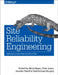 Site Reliability Engineering: How Google Runs Production Systems by Betsy Beyer