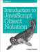 Introduction to JavaScript Object Notation: A to-The-Point Guide to Json by Lindsay Bassett