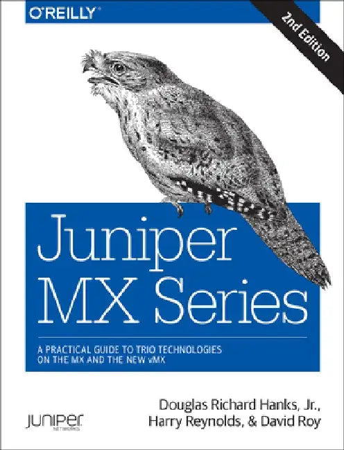 Juniper MX Series: A Comprehensive Guide to Trio Technologies on the MX by Douglas Richard, Jr. Hanks
