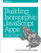 Building Isomorphic JavaScript Apps: From Concept to Implementation to Real-World Solutions by Jason Strimpel, Maxime Najim