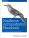 Xenserver Administration Handbook: Practical Recipes for Successful Deployments by Tim Mackey, J. K. Benedict