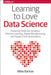 Learning to Love Data Science: Explorations of Emerging Technologies and Platforms for Predictive Analytics, Machine Learning, Digital Manufacturing by Mike Barlow