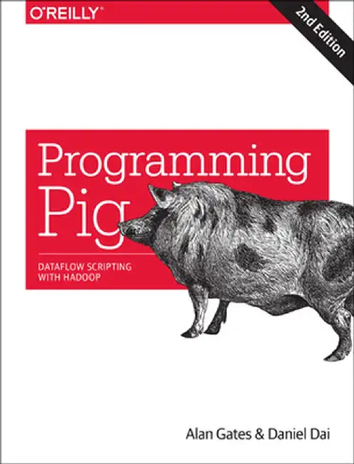 Programming Pig: Dataflow Scripting with Hadoop by Alan Gates