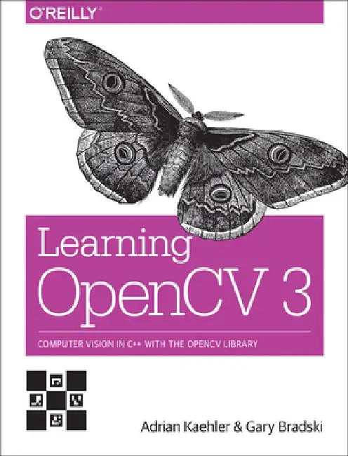 Learning OpenCV 3: Computer Vision in C++ with the OpenCV Library by Adrian Kaehler