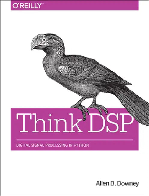 Think DSP: Digital Signal Processing in Python by Allen Downey