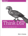 Think DSP: Digital Signal Processing in Python by Allen Downey