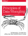 Principles of Data Wrangling: Practical Techniques for Data Preparation by Tye Rattenbury, Joseph M. Hellerstein, Jeffrey Heer