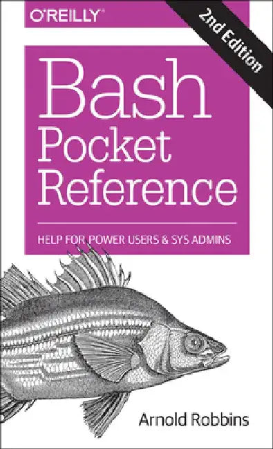 Bash Pocket Reference: Help for Power Users and Sys Admins by Arnold Robbins