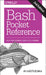 Bash Pocket Reference: Help for Power Users and Sys Admins by Arnold Robbins