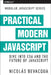Practical Modern JavaScript: Dive Into Es6 and the Future of JavaScript by Bevacqua, Nicolas