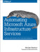 Automating Microsoft Azure Infrastructure Services: From the Data Center to the Cloud with Powershell by Michael Washam