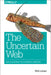 The Uncertain Web: Web Development in a Changing Landscape by Rob Larsen
