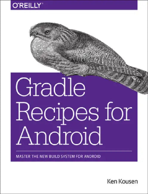 Gradle Recipes for Android: Master the New Build System for Android by Ken Kousen