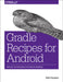 Gradle Recipes for Android: Master the New Build System for Android by Ken Kousen