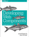 Developing Web Components: UI from jQuery to Polymer by Jarrod Overson