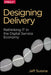 Designing Delivery: Rethinking It in the Digital Service Economy by Jeff Sussna