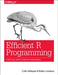 Efficient R Programming: A Practical Guide to Smarter Programming by Colin Gillespie
