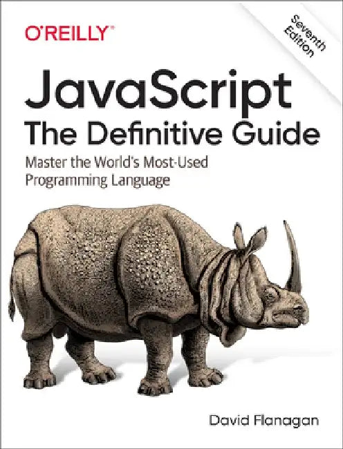 Javascript: The Definitive Guide: Master the World's Most-Used Programming Language by David Flanagan
