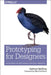 Prototyping for Designers: Developing the Best Digital and Physical Products by Kathryn McElroy