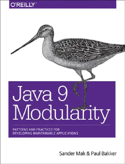 Java 9 Modularity: Patterns and Practices for Developing Maintainable Applications by Sander Mak